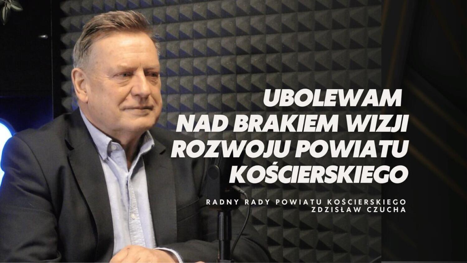 Strategiczne zarządzanie czy administrowanie? Zdzisław Czucha krytykuje władze powiatu