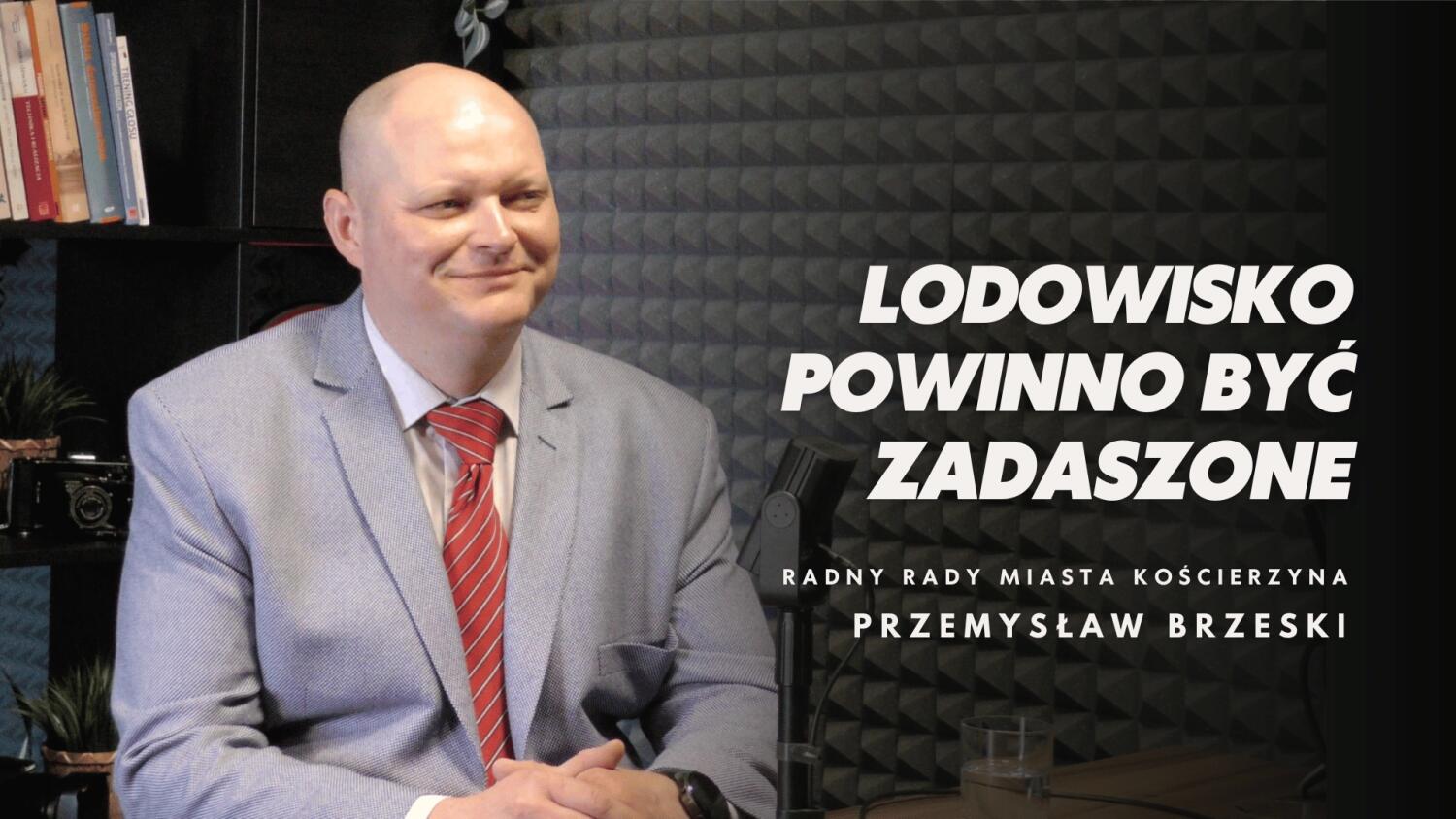 Nowe place zabaw i zadaszone lodowisko - ambitne plany radnego Brzeskiego