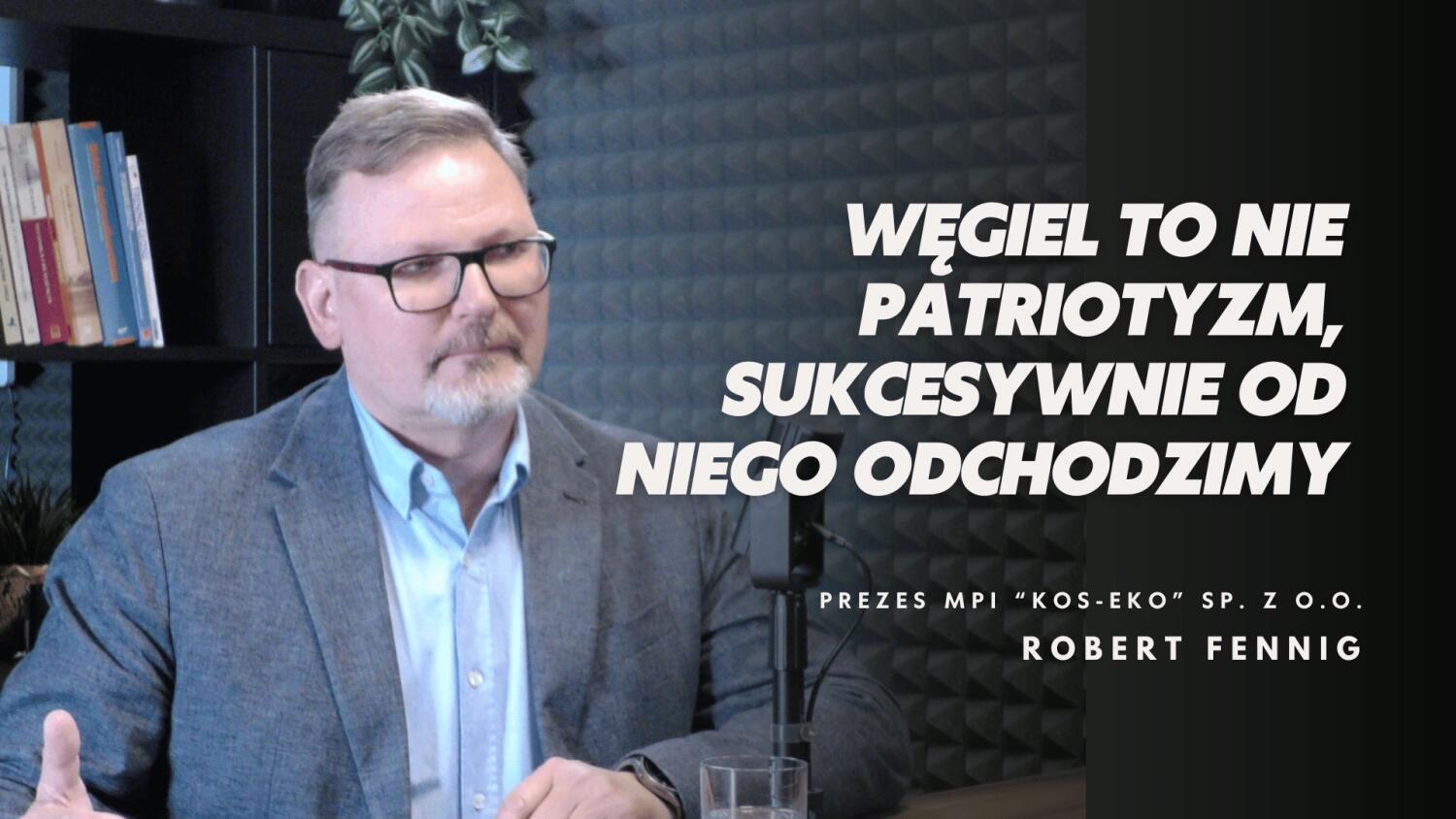 Rozmowa Tygodnia - Robert Fennig - dyrektor MPI Kos-Eko