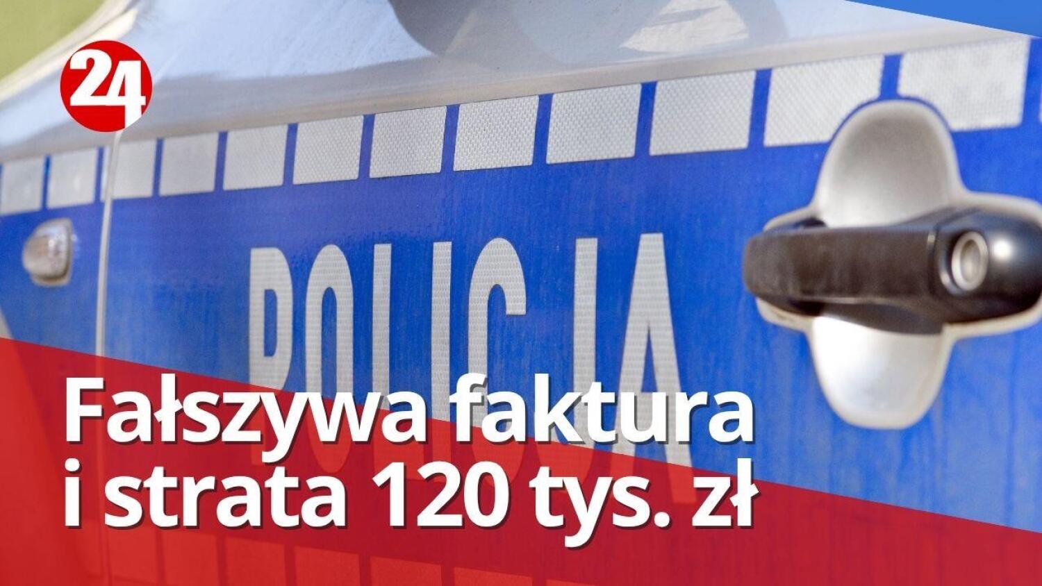 FAŁSZYWA FAKTURA = STRATA 120 TYS. ZŁ