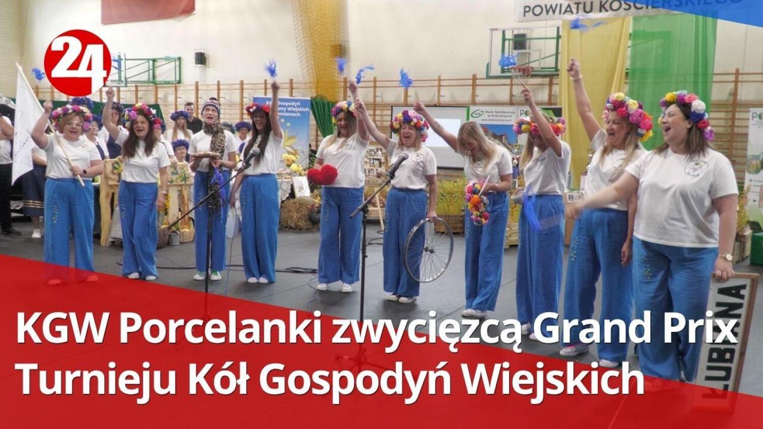 KGW Porcelanki Łubiana zdobyły Grand Prix Turnieju Kół Gospodyń Wiejskich w Kościerzynie
