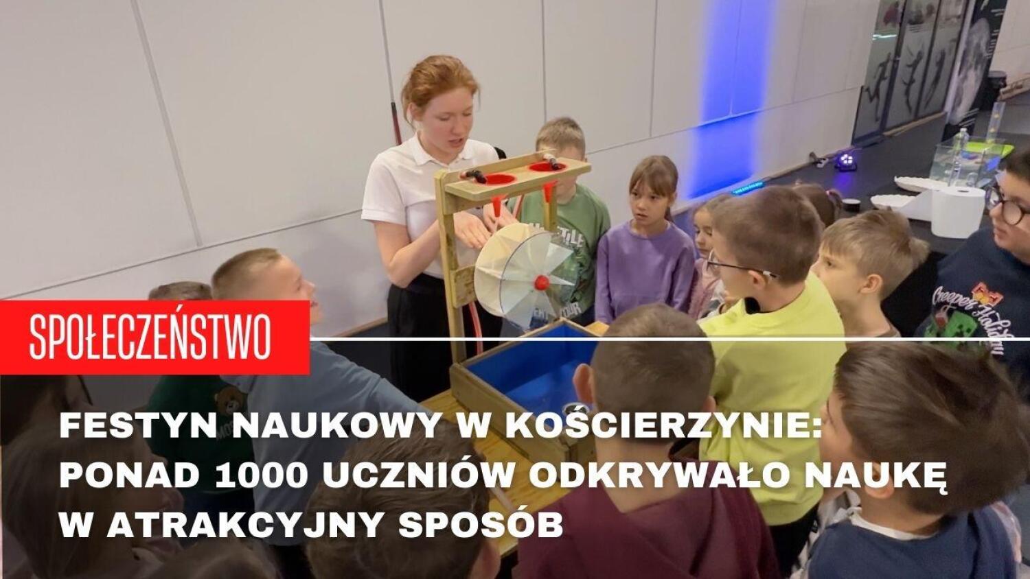 Festyn Naukowy w Kościerzynie: ponad 1000 uczniów odkrywało naukę